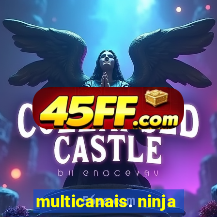 multicanais. ninja